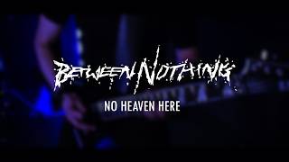 No Heaven Here - Between Nothing