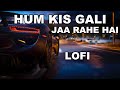 Hum Kis Galli Jaa Rahe Hai Doorie Atif Aslam New Song Hindi Lofi Atif Hits Bollywood Lofi