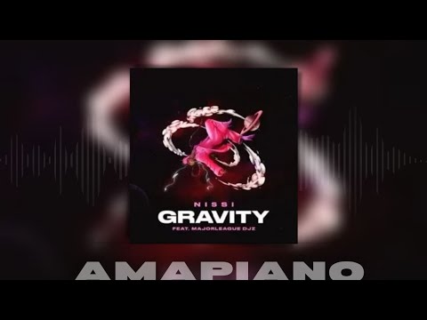 Nissi – Gravity ft  Major League DJz