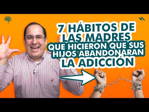 7 HÁBITOS DE MADRES QUE HICIERON QUE SUS HIJOS DEJARAN LAS ADICCIONES - Juan Camilo Psicologo