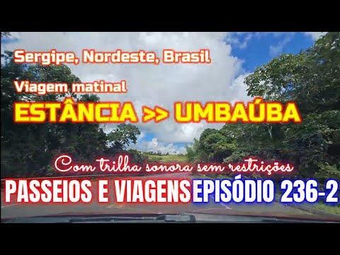 P&V-FST - Ep. 236-2 - Sergipe: Viagem Matinal (de ESTÂNCIA até UMBAÚBA)