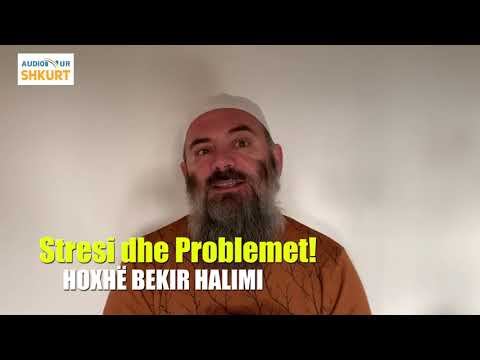 Stresi dhe Problemet - Hoxhë Bekir Halimi