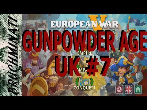 United Kingdom Gunpowder Age Conquest #7 European War 5