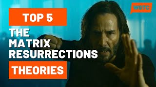 Top 5 The Matrix Resurrections Theories