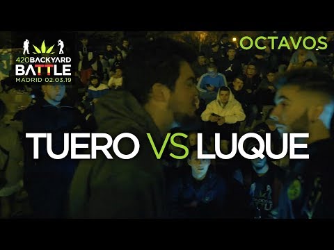 TUERO vs LUQUE. 8vos Madrid. 420 Backyard Battle 2019