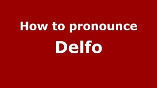 How to pronounce Delfo