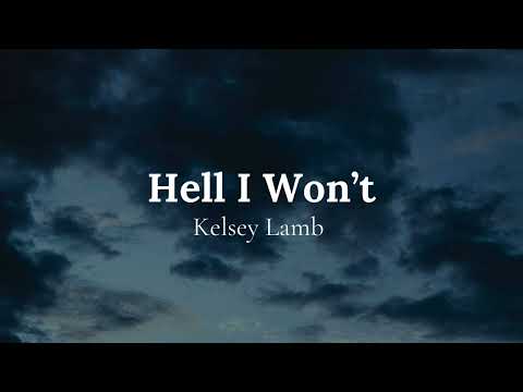 Hell I Won't - Kelsey Lamb - Official Lyric Video
