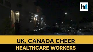 COVID-19 | ‘Claps &amp; Fireworks’: Health workers receive mass applause in UK and Canada