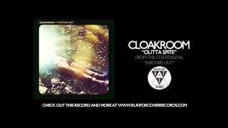 Cloakroom - "Outta Spite" (Official Audio)