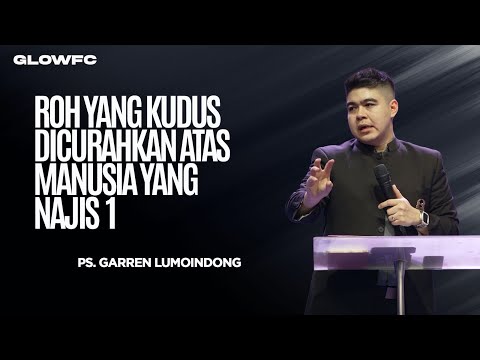 Roh Kudus Dicurahkan Atas Manusia Yang Najis  Part.1 - PS. Garren Lumoindong