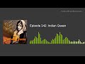 Episode 142: Indian Queen