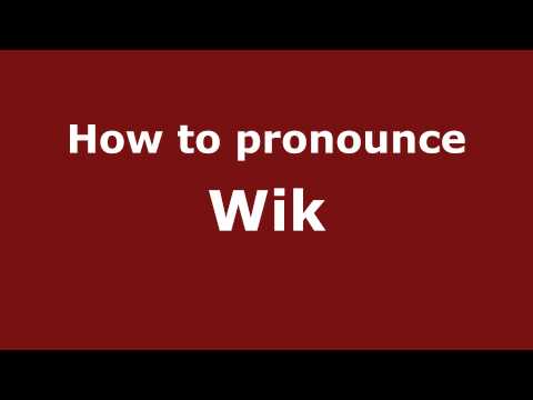 How to pronounce Wik
