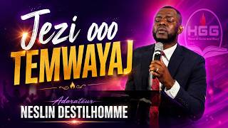 Jezi ooo temwayaj Adorateur NESLIN DESTILHOMME