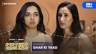 Sisters  E08 - Ghar Ki Yaad ft Ahsaas Channa &