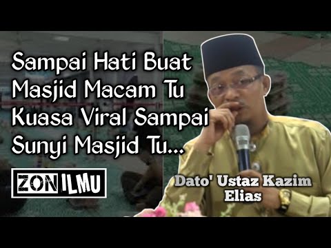 DIA PUNYA VIRAL SAMPAI SUNYI MASJID DIBUATNYA, KESIAN... | Dato' Ustaz Kazim Elias