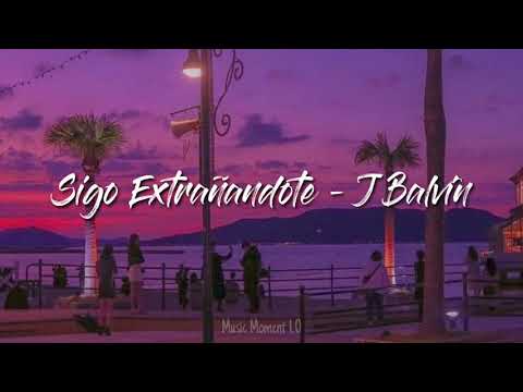 Sigo Extrañandote - J Balvin (Letra) (Lyrics) 🎵