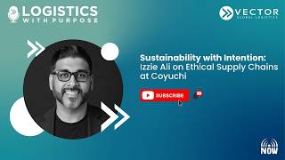 Sustainability with Intention: Izzie Ali on Ethical Supply Chains at Coyuchi | Logistics strategy