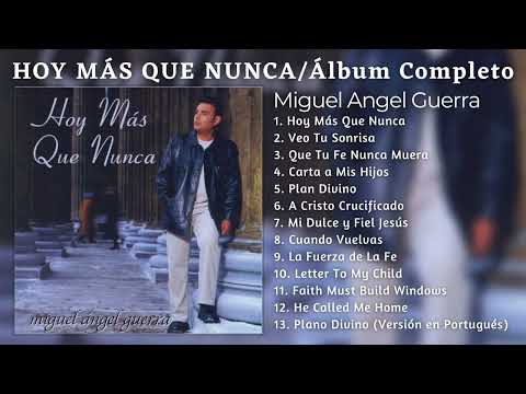 Miguel Angel Guerra - Hoy Más Que Nunca (Álbum Completo)