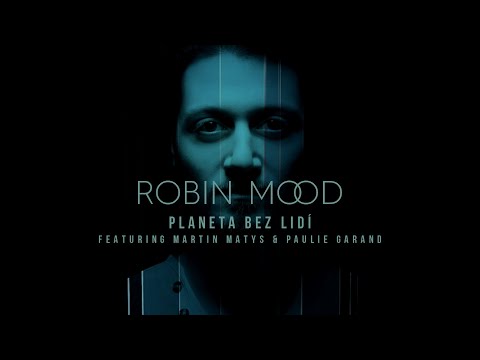 ROBIN MOOD - Planeta bez lidí [feat. Martin Matys & Paulie Garand] (Lyric Video)