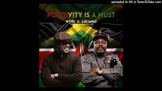  Wyre & Luciano - Positivity Is A Must [Roots Vibe Records] (Dec 2025)