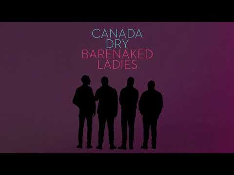 BARENAKED LADIES - CANADA DRY (AUDIO)