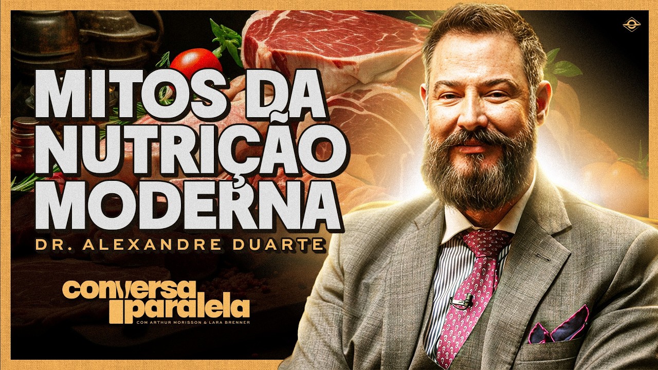 MITOS DA NUTRIÇÃO MODERNA | CONVERSA PARALELA COM ALEXANDRE DUARTE