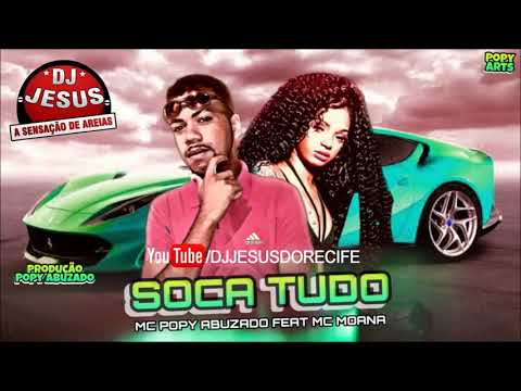 MC POPY ABUZADO FEAT MC MOANA - SOCA TUDO - MÚSICA NOVA - LANÇAMENTO - DJ JESUS