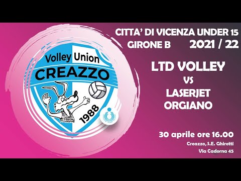 Città di Vicenza UNDER 15 F  gir B  - LTD Volley Vs Laserjet Orgiano
