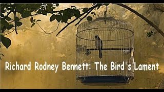 Richard Rodney Bennett: The Bird's Lament (Little Suite)
