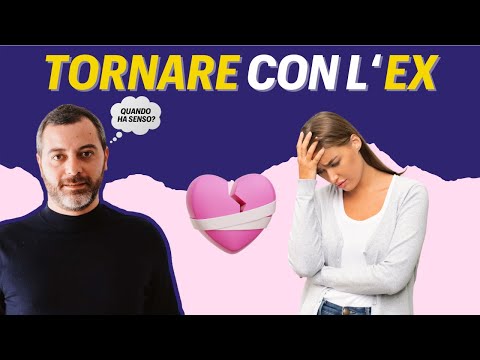 QUANDO ha senso TORNARE con l'EX?