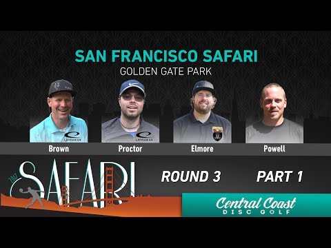 2017 SF Safari Round 3 Part 1 (Brown, Proctor, Elmore, Powell)