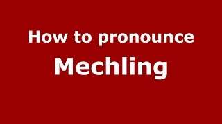 How to pronounce Mechling