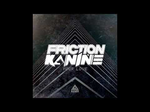 Friction X Kanine - Your Love