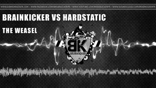 Brainkicker Vs Hardstatic - The Weasel