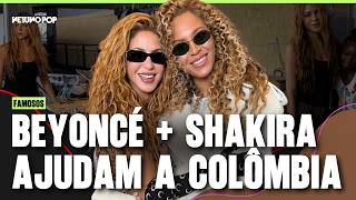 Beyoncé e Shakira se unem para ajudar vítimas de terremoto na Colômbia