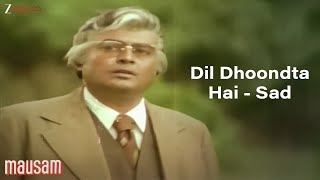 Dil Dhoondta Hai (Sad Version) - Mausam | Bhupinder Singh | Sharmila Tagore & Sanjeev Kumar