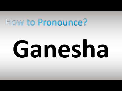 How to Pronounce Ganesha