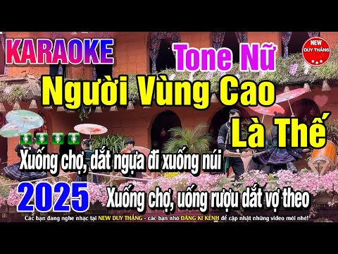 Người Vùng Cao Là Thế Karaoke Tone Nữ - New Duy Thắng
