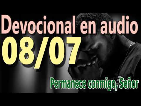 Devocional en audio 08/07 - Permanece conmigo Señor