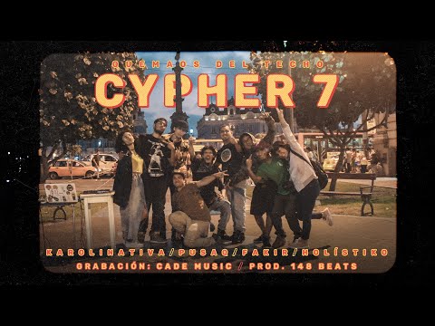 Cypher 7 x Karolinativa / Pusaq / Fakir / Holístico / Prod. 148 Beats / Quemaos del Techo /CADEMusic