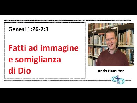 Genesi 1:26-2:3 Fatti ad immagine e somiglianza di Dio...