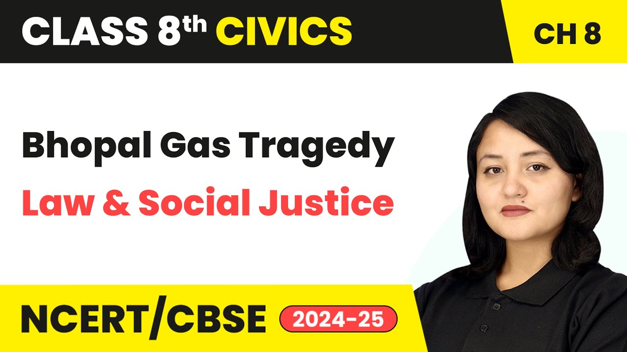 Bhopal Gas Tragedy - Law and Social Justice | Class 8 Civics Chapter 8 | CBSE 2024-25