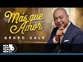 Más Que Amor, Grupo Galé - Video