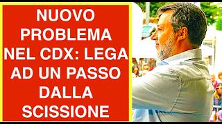 NUOVO PROBLEMA NEL CDX: DOPO VANNACCI LA LEGA AD UN PASSO DALLA SCISSIONE