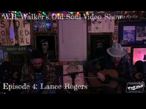 W.B. Walker's Old Soul Video Show: Episode 4 - Lance Rogers