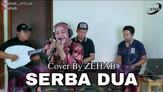 Download lagu SERBA DUA Voc.Sarah Zein ( Cover Lagu By ZEHAB ) mp3