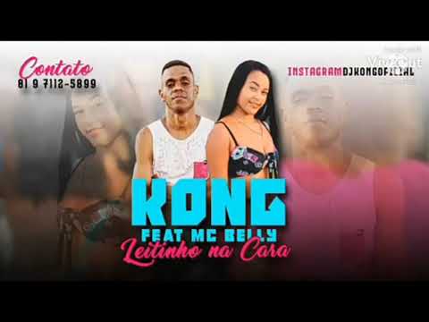 KONG DE MARANGUAPE E MC BELLY - LEITINHO NA CARA ( REMIX BREGA FUNK )