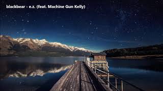 blackbear - e.z. (feat. Machine Gun Kelly)
