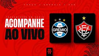 GRÊMIO X VITÓRIA | NARRAÇÃO AO VIVO | BRASILEIRÃO SÉRIE A 2026 | 7ª RODADA