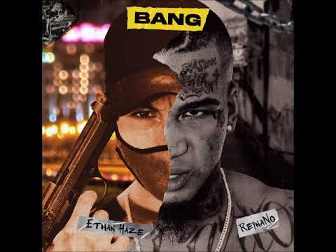 Ethan Haze - BANG Feat. Rey Nano (Prod. Dr. Testo)